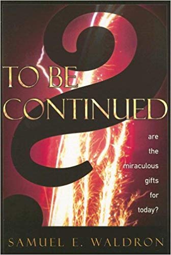 photo of book, To be Continued: The Case against the miraculous gifts
