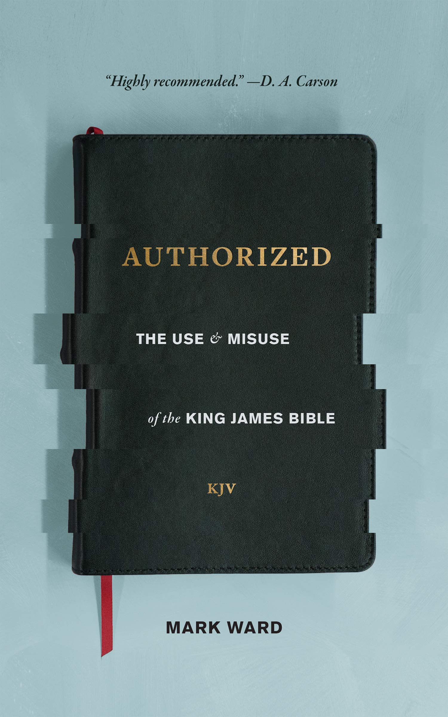 Book Review Authorized—the Use & Misuse of the King James Bible
